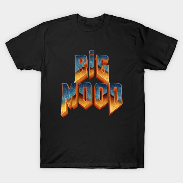 Big Mood T-Shirt by dumbshirts